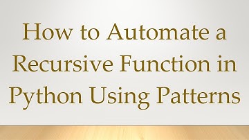 How to Automate a Recursive Function in Python Using Patterns