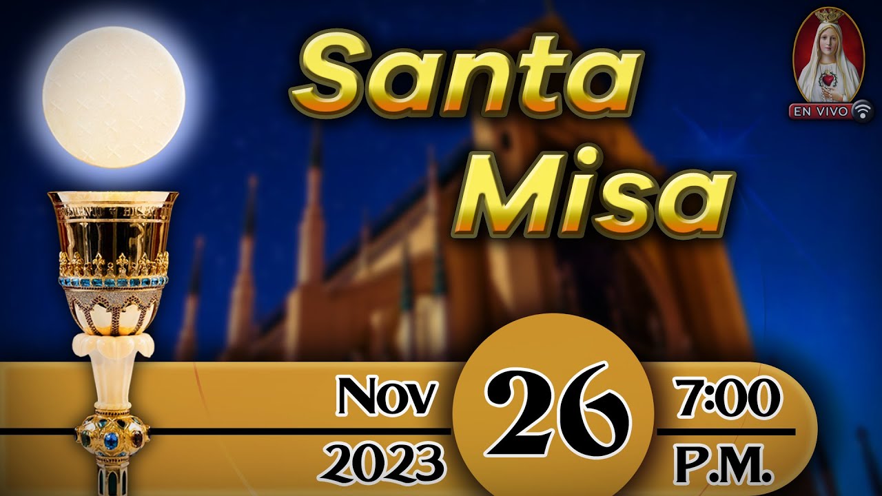 ⛪ Santa Misa ⚜ Domingo 26 de noviembre 7:00 p.m. | Cristo Rey ...
