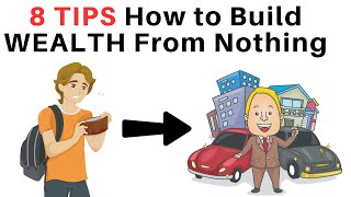 8 SIMPLE TIPS How to Build WEALTH From Nothing (MUST WATCH)