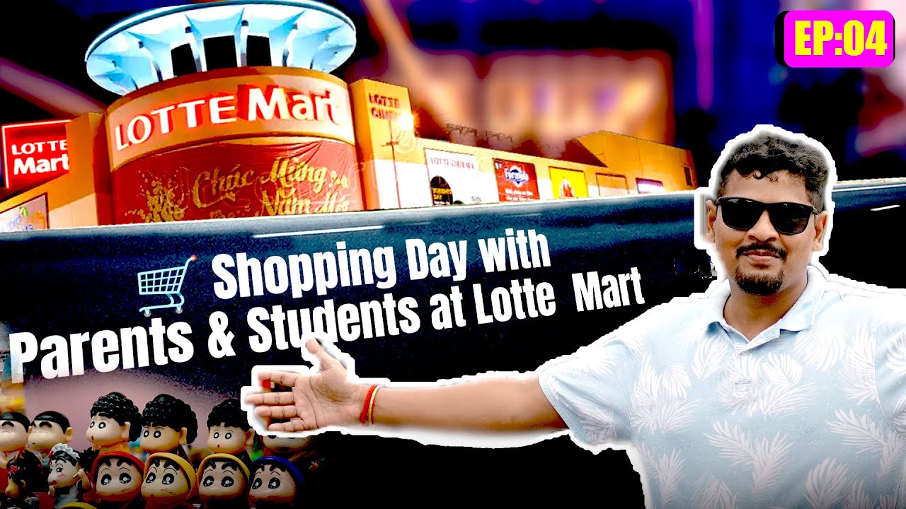 Ep 04 | Shopping Day with Parents & Students at Lotte Mart | mbbs in vietnam