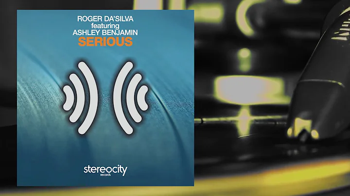 Roger Da'Silva Feat Ashley Benjamin - Serious