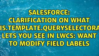 Clarification on what this.template.querySelectorAll lets you see in LWCs: want to modify field...
