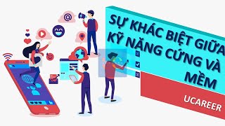 SỰ KHÁC BIỆT GIỮA KỸ NĂNG CỨNG VÀ KỸ NĂNG MỀM LÀ GÌ