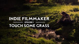 Indie Filmmaker Episode 1  Touch Some Grass