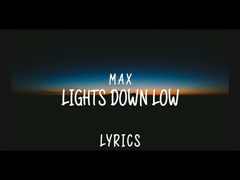 Lights Down Low - MAX (Lyrics)