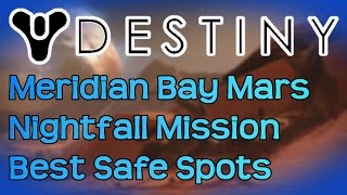Destiny: How To Beat The Meridian Bay Mars - Nightfall Mission | Best Safe Spots