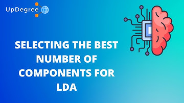 Selecting The Best Number of Components For LDA || Linear discriminant analysis explained