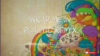 Wrap Me In Plastic | DJ Remix | TIK TOK REMIX