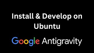 Google Antigravity Setup on Ubuntu