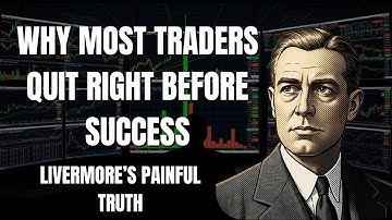 Why Most Traders Quit Right Before Success | Livermore’s Painful Truth