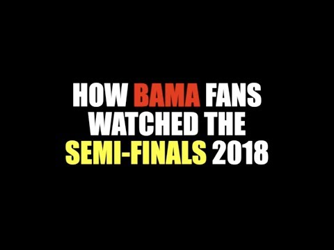 how-bama-fans-watched-the-semi-finals-2018