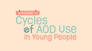Responding to cycles of AOD use in young people