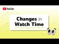 Understanding Changes In Watch Time 