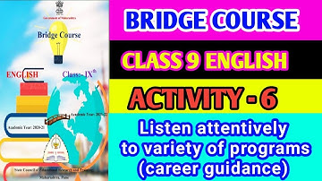 BRIDGE COURSE CLASS 9 ENGLISH ACTIVITY- 6 Listen attentively to variety of programs Carrier Guidance