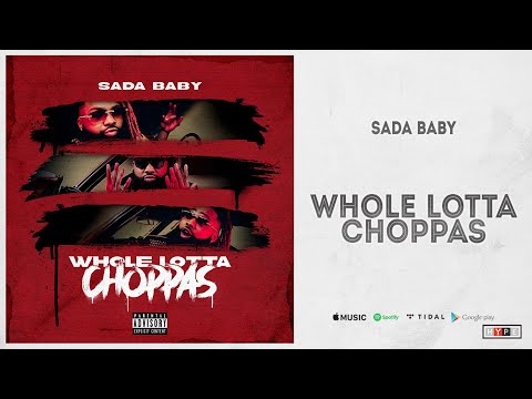 Sada Baby – "Whole Lotta Choppas"