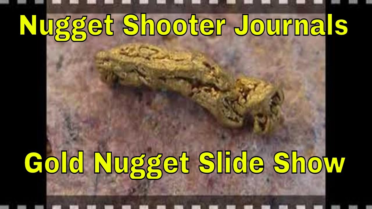 Nugget Shooter's Gold Nugget Slide Show YouTube