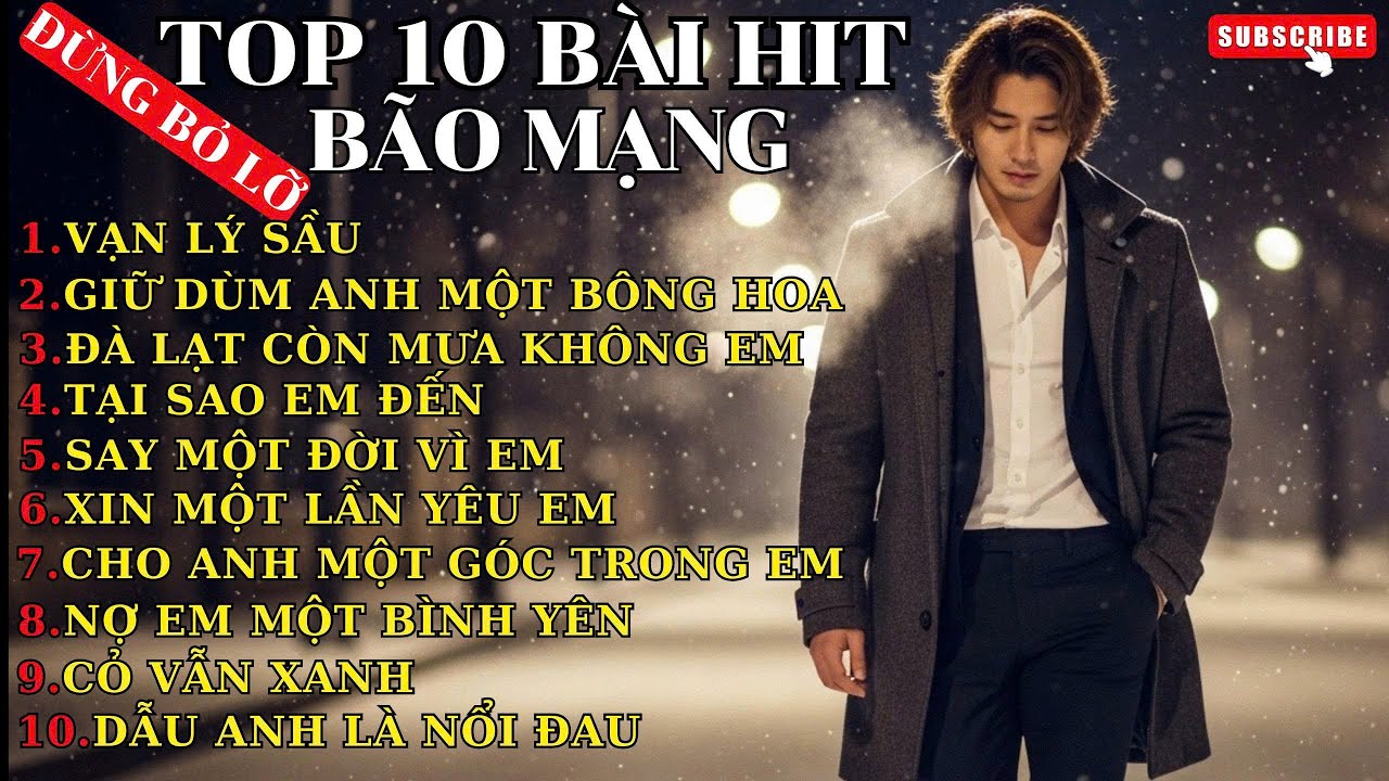 TOP 10 BÀI HIT MẠNG XÃ HỘI - VẠN LÝ SẦU, ĐÀ LẠT CÒN MƯA KHÔNG EM ,   #vanlysau  #dalatconmuakhongem