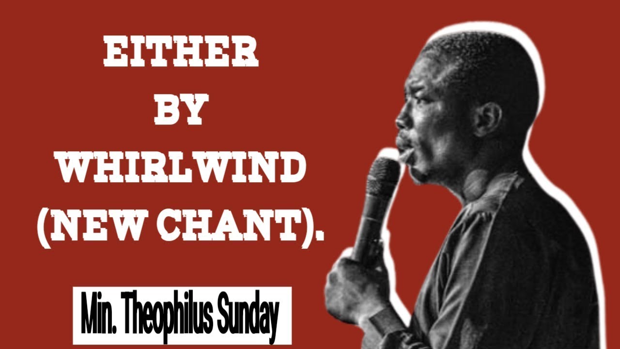NEW CHANT EITHER BY WHIRLWIND MIN THEOPHILUS SUNDAY WHEN I SING HALLELUYAH