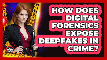 How Does Digital Forensics Expose Deepfakes In Crime? - True Crime Lovers