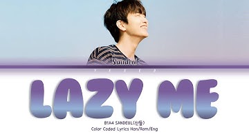 B1A4 산들 (SANDEUL) - 게으른 나 (Lazy Me) [Color Coded Lyrics Han/Rom/Eng]