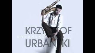Krzysztof Urbanski - You Must Dance To My Music
