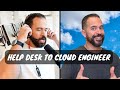 From it help desk to cloud engineer  how i would do it