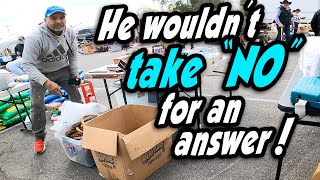 This guy wouldn't take 'NO' for an answer at the flea market, so what's the deal with that now?