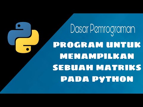 PROGRAM UNTUK MENAMPILKAN MATRIKS DI PYTHON | Dasar Pemrograman