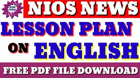 Preparation of lesson plan on english/nios dled/workshop based activity !