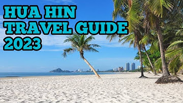 HUA HIN TRAVEL GUIDE 2023 - THINGS TO DO IN HUA HIN THAILAND 2023