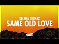 Selena Gomez Same Old Love Lyrics 432Hz 