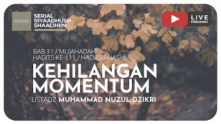 KEHILANGAN MOMENTUM | Riyaadhush Shaalihiin