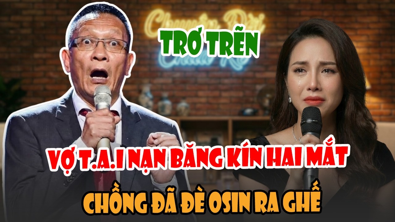 TÂM SỰ CÙNG VĂN SÂM: Vừa Bị Tai Nạn Băng Kín Mắt, Chồng Tôi Đã Lén Lút Tò Te Cùng Cô Giúp Việc