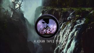 &#39;Alaskan Tapes&#39; | an Alaskan Tapes MIX by AinRd | HQ 2017【1 HOUR】