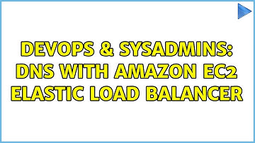 DevOps & SysAdmins: DNS with Amazon EC2 Elastic Load Balancer (3 Solutions!!)