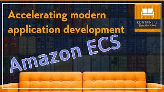 Accelerating modern application development with Amazon ECS