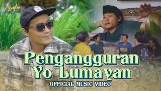 Hendra Kumbara - Pengangguran Yo Lumayan (Official Music Video)