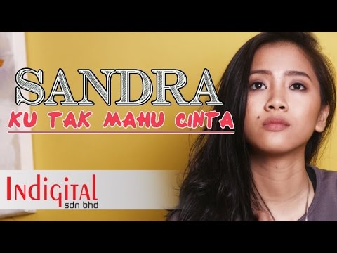 KU TAK MAHU CINTA BY SANDRA