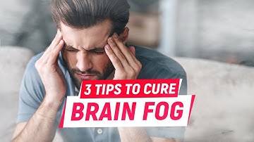 BRAIN FOG / 3 Tips To CURE BRAIN FOG ( Mental Clarity )