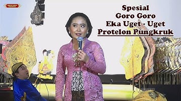 GORO GORO EKA UGET UGET PROTELON PUNGKRUK