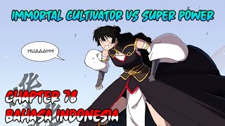 Immortal Cultivator vs Super Power Chapter 78 * INDONESIA