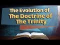 The evolution of the doctrine of the trinity early church history
