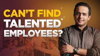 7 GUARANTEED Ways to find Talented Employees!