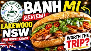 Is This the BEST Banh Mi on the NSW Mid North Coast - East West Cafe