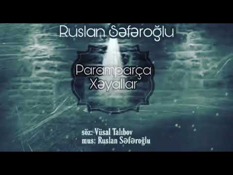 Ruslan Seferoglu  Paramparca Xeyallar 2020