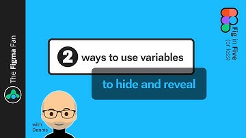 Using variables to hide and reveal - Fig in Five - Advanced prototyping