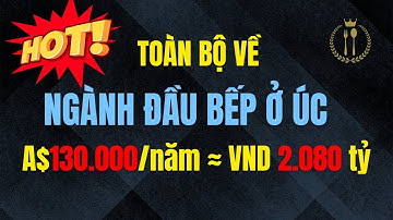 Toàn bộ về NGÀNH ĐẦU BẾP Ở ÚC |Cuộc sống úc