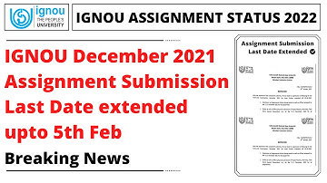 IGNOU Dec 2021 Assignment Submission Last Date extended up to 5th Feb | Must Watch