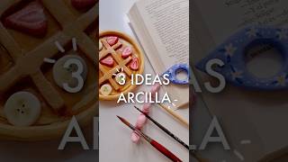 3 Ideas Para Hacer Con Arcilla