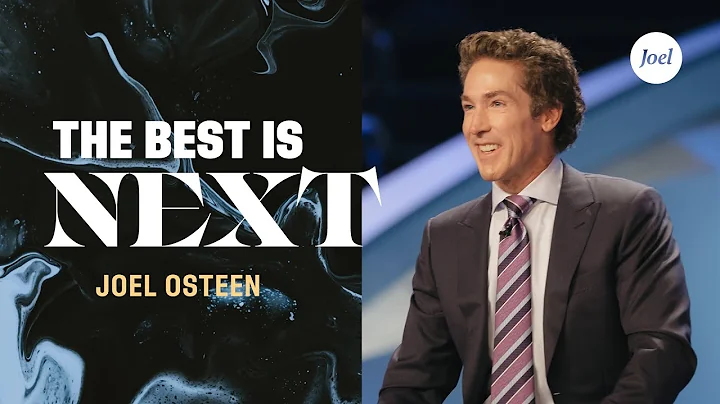 The Best Is Next | Joel Osteen